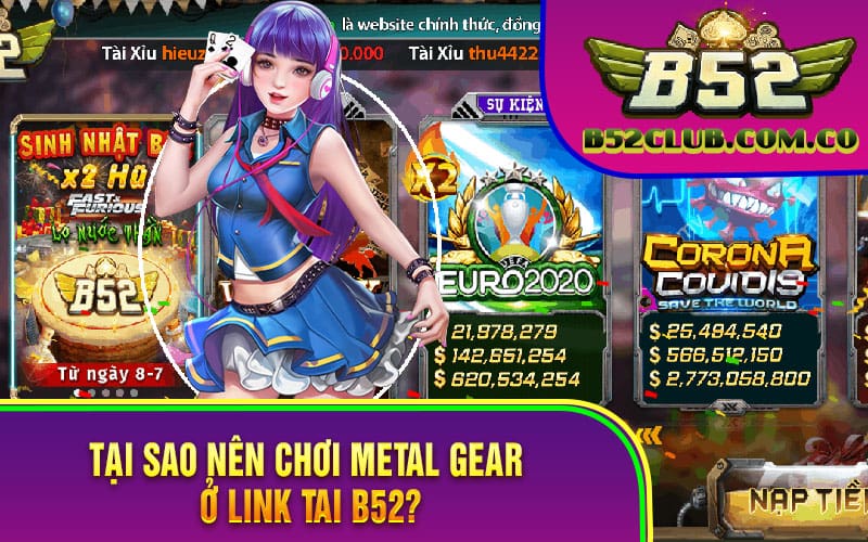 Tại sao nên chơi Metal gear ở link tai B52?